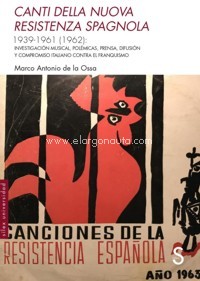 "Canti della nuova resistenza spagnola  1939-1961" (1962): Investigación musical, polémicas, prensa, difusión y compromiso italiano contra el franquismo. 9788418388705