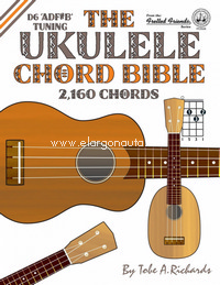 The Ukulele Chord Bible: D6 Tuning 1,726 Chords