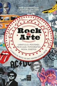 Rock & Arte: Carátulas, pósteres, películas, fotografías, moda, objetos. Cuando el rock se encuentra con el arte. 9788418703225