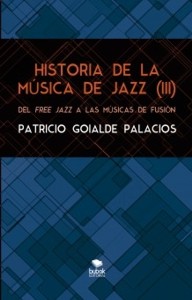 Historia de la música de jazz (III). Del free jazz a las músicas de fusión