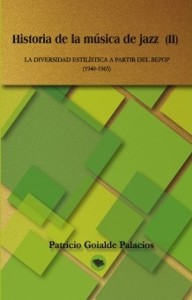 Historia de la música de jazz (II). La diversidad estilística a partir del Be-Bop (1940-1965). 9788468608891