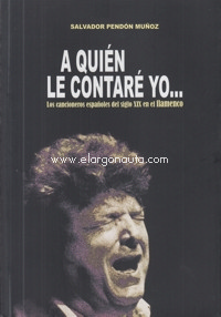 A quién le contaré yo... Los cancioneros españoles del siglo XIX en el flamenco