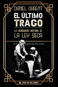 El último trago. La verdadera historia de la Ley Seca