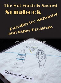 The No Much Is Sacred Songbook: Parodies for Midwinter and Other Occasions