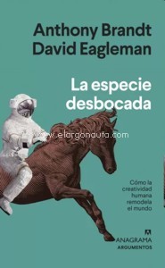 La especie desbocada: Cómo la creatividad humana remodela el mundo. 9788433964809