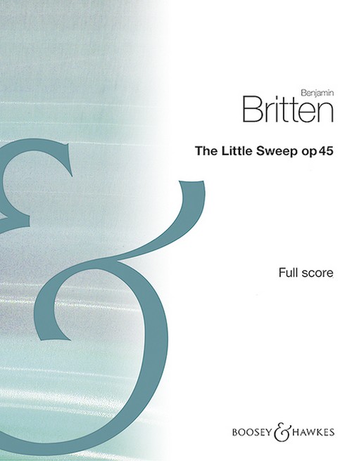 The Little Sweep op. 45, The opera from Lets make an Opera. An Entertainment for Young People, for soloists, choir, string quartet, piano (4 hands) and percussion, score