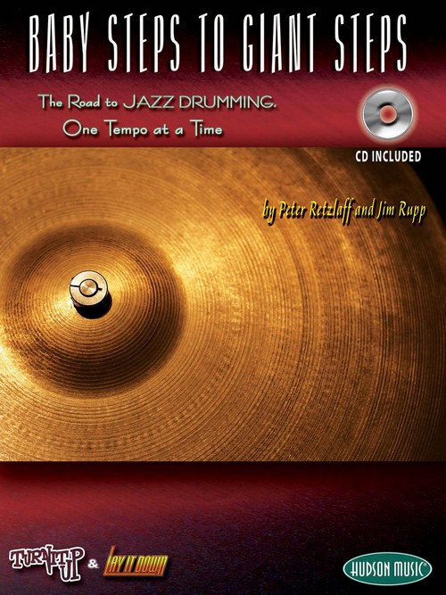 Baby Steps to Giant Steps: The Road to Jazz Drumming, One Tempo at a Time