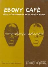 Ebony Café. Mito y controversia en la música negra. 9788478214518