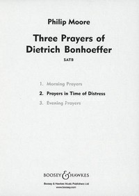 Three Prayers of Dietrich Bonhoeffer, No. 2 Prayers in Time of Distress, for mixed choir (SATB) a cappella