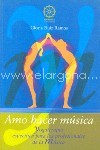 Amo hacer música. Yogaterapia específica para los profesionales de la Música. 9788495052377