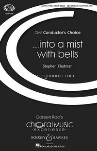 ...into a mist with bells, for 3-part treble voices (SSA) or mixed choir (SAB) a cappella