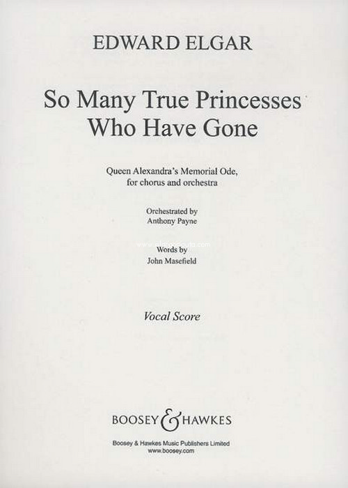 So Many True Princesses Who Have Gone, Queen Alexandra's Memorial Ode, for mixed choir (SATB) and orchestra, vocal/piano score