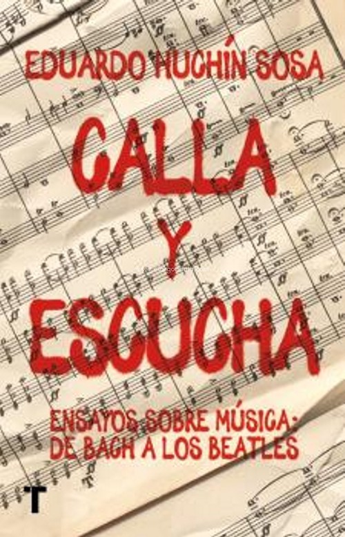 Calla y escucha. Ensayos sobre música: de Bach a los Beatles. 9788418895364