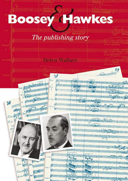 Boosey & Hawkes The Publishing Story. 9780851625140