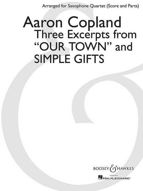 Three Excerpts from Our Town and Simple Gifts, for 4 saxophones (soprano, tenor, alto, baritone), score and parts