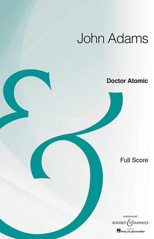 Doctor Atomic, Opera in Two Acts, for soloists, mixed choir (SATB) and orchestra, score