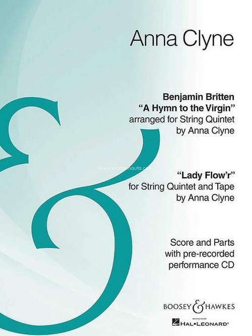 Hymn to the Virgin (Benjamin Britten) / Lady Flow'r (Anna Clyne), for string quintet, tape ad lib., score and parts