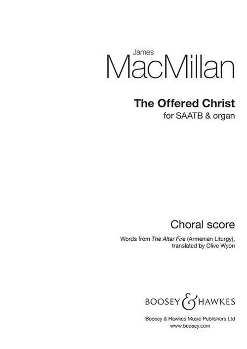 The Offered Christ, Words from The Altar Fire (Armenian Liturgy), for mixed choir (SAATB) and organ, choral score. 9781784540241