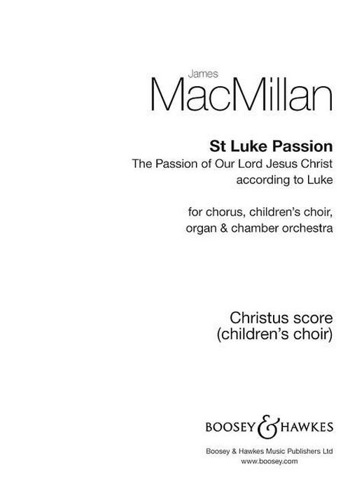 St Luke Passion, The Passion of Our Lord Jesus Christ according to Luke, for mixed choir (SATB), children's choir, organ and chamber orchestra, choral part