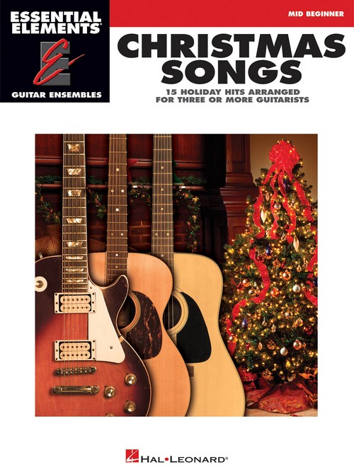 Essential Elements Guitar Ensemble - Christmas Songs: 15 Holiday Hits Arranged for Three or More Guitarists
