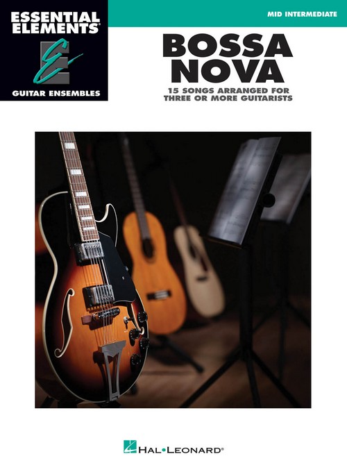 Essential Elements Guitar Ensemble - Bossa Nova : 15 Songs Arranged for Three or More Guitarists