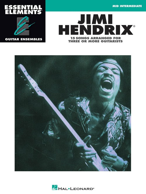 Essential Elements Guitar Ensemble - Jimi Hendrix: 15 Songs Arranged For Three or More Guitarists. 9781458400864