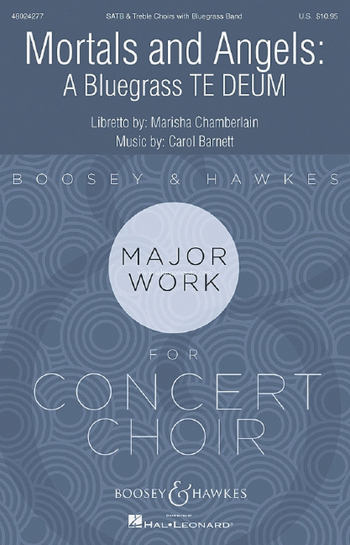 Mortals and Angels, A Bluegrass Te Deum, for mixed choir (SATB), children's choir and bluegrass band, vocal/piano score