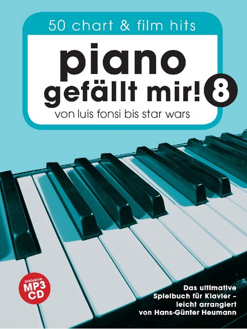 Piano Gefällt Mir! 8 - 50 Chart und Film Hits : Von Luis Fonsi bis Star Wars - Das ultimative Spielbuch für Klavier (mit CD)