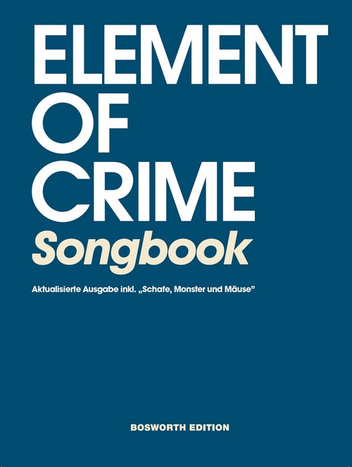 Element of Crime Songbook: Aktualisierte Ausgabe inkl. Schafe, Monster und Mäuse, Vocal. 9783954561933