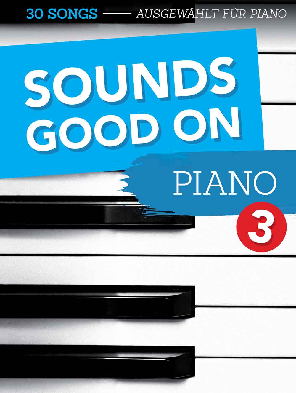 Sounds Good On Piano 3: 30 Songs speziell ausgewählt für Klavier. 9783954562022 Sounds Good On Piano 3: 30 Songs speziell ausgewählt für Klavier. 9783954562022