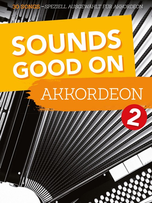Sounds Good On Akkordeon 2: 30 Songs - speziell ausgewählt für Akkordeon