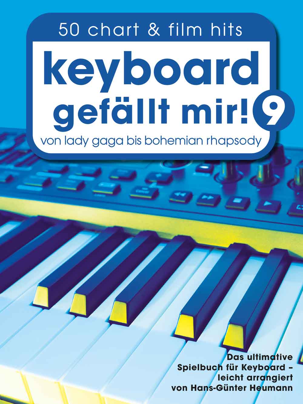 Keyboard gefällt mir! 9 - 50 Chart und Film Hits: Von Lady Gaga bis Bohemian Rhapsody