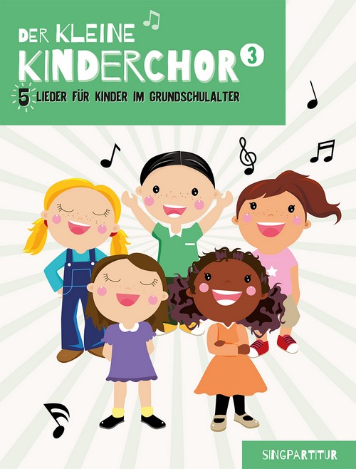 Der kleine Kinderchor 3: 5 Lieder für Kinder im Grundschulalter, Children's Choir and Piano, Choral Score. 9783954562213