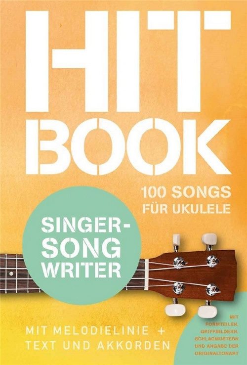 Hitbook Singer-Songwriter - 100 Songs für Ukulele: Mit Melodielinie + Text und Akkorden. 9783954562732
