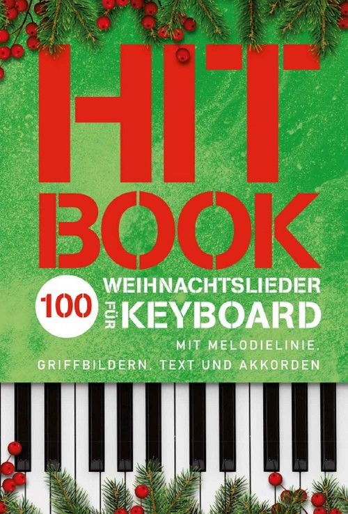 Hitbook - 100 Weihnachtslieder für Keyboard: Mit Melodielinie, Griffbildern, Text und Akkorden. 9783954563005