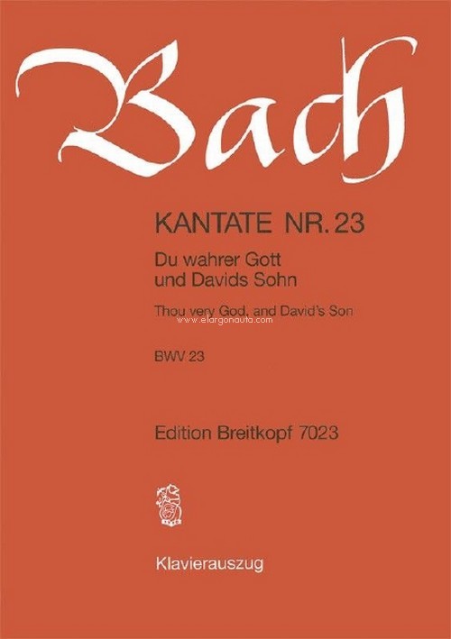 Cantata BWV 23 Thou very God, and David's Son, Quinquagesima Sunday [Estomihi], soprano, alto, tenor, mixed choir and piano