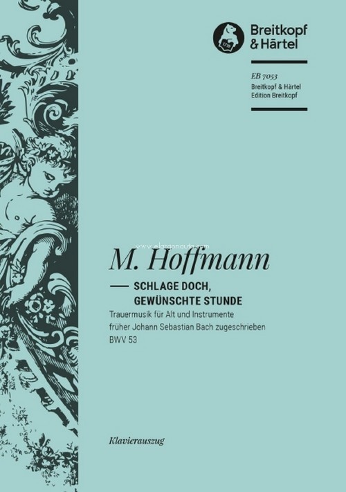 Cantata BWV 53 Sound your knell, blest hour of parting, Funeral Music - by Melchior Hoffmann?, alto and piano. 9790004172070