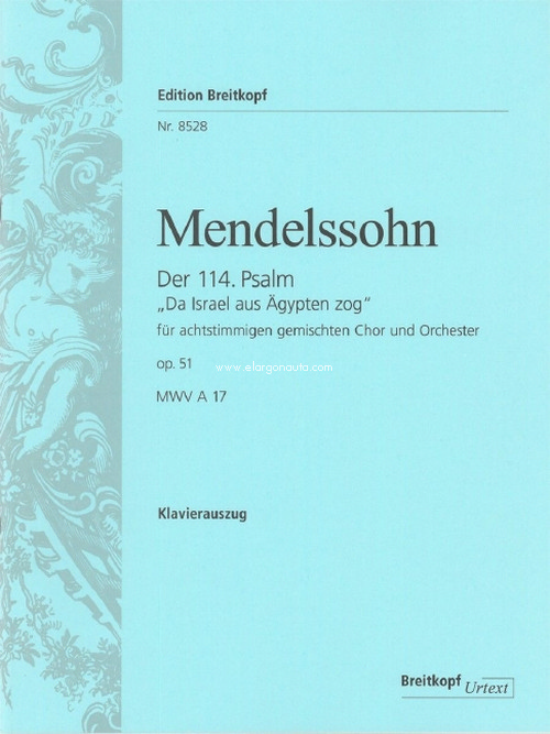 Psalm 114 MWV A 17 Op. 51 'Da Israel aus Ägypten zog', Breitkopf Urtext, big mixed choir and orchestra. 9790004178201