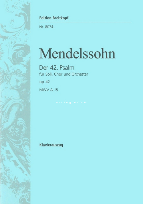 Der 42. Psalm MWV A 15 op. 42 'Wie der Hirsch schreit', soprano, 2 tenors, 2 basses, mixed choir and piano. 9790004174593