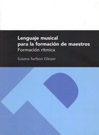 Lenguaje musical para la formación de maestros. Formación rítmica. 9788492521098