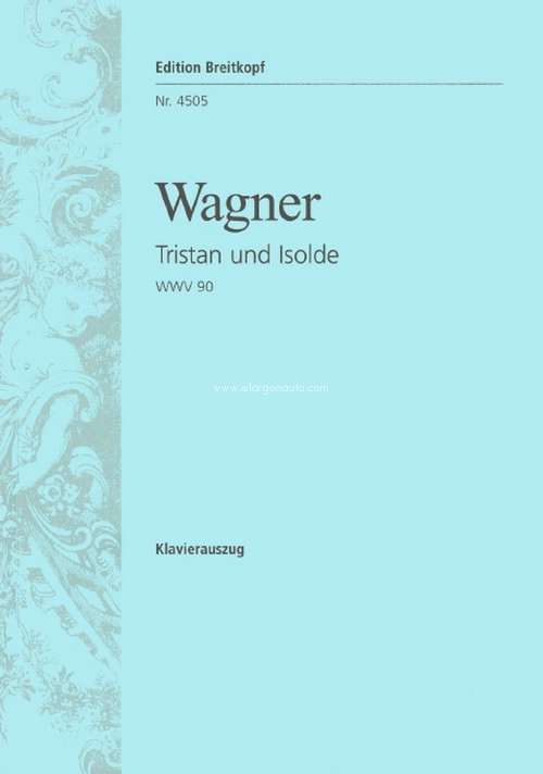 Tristan and Isolde WWV 90, Opera in 3 acts, Vocal Score. 9790004163047