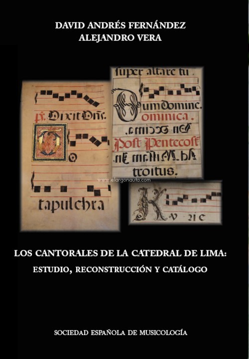 Los cantorales de la Catedral de Lima: estudio, reconstrucción y catálogo. 9788486878924