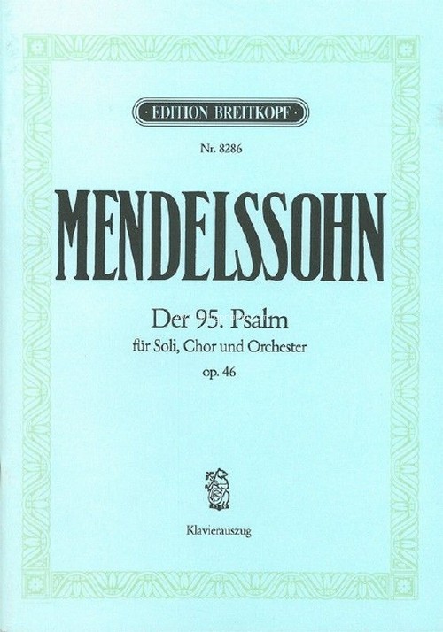 Der 95. Psalm MWV A 16 op. 46 'Kommt, lasst uns anbeten', Klavierauszug