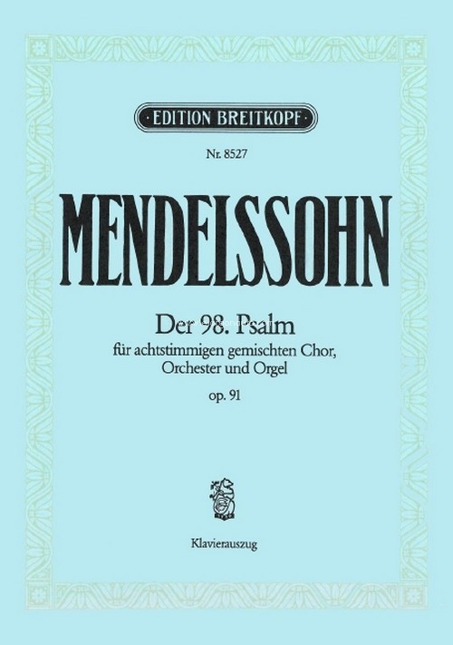 Der 98. Psalm MWV A 23 (op. 91) 'Singet dem Herrn', Klavierauszug