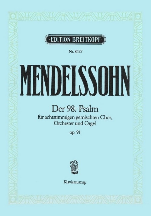 Der 98. Psalm MWV A 23 (op. 91) 'Singet dem Herrn', Klavierauszug. 9790004178195