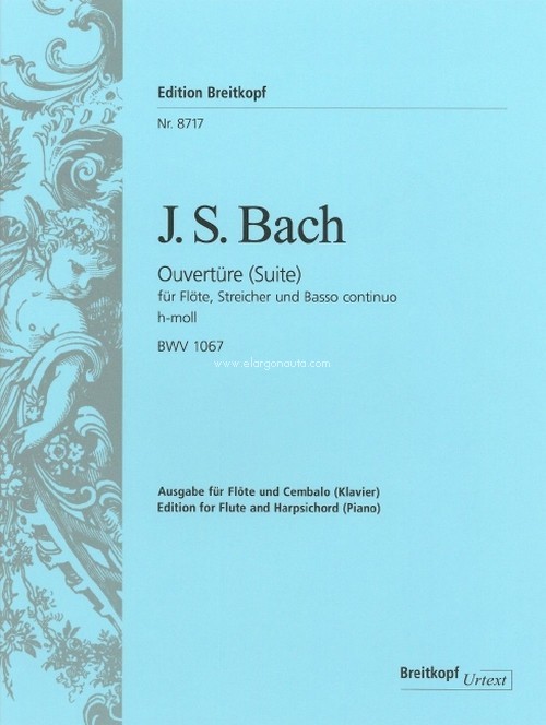 Overture (Suite) No. 2 in B minor BWV 1067, Breitkopf Urtext, Edition for Flute and Harpsichord (Piano). 9790004181119 Overture (Suite) No. 2 in B minor BWV 1067, Breitkopf Urtext, Edition for Flute and Harpsichord (Piano). 9790004181119