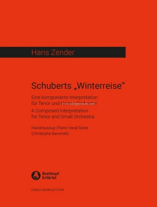 Schubert's "Winter Journey", A Composed Interpretation for Tenor and Small Orchestra, Piano Vocal Score