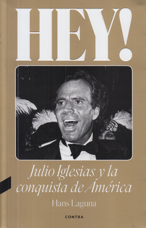 Hey! Julio Iglesias y la conquista de América. 9788418282638