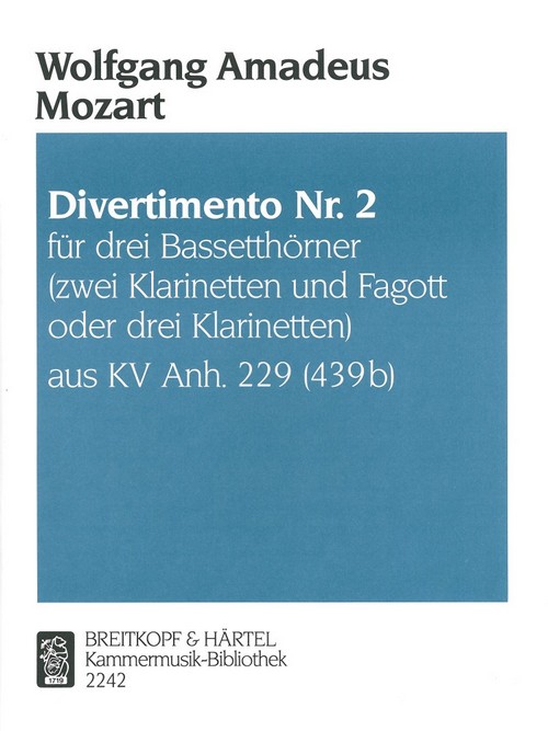 Divertimento Nr. 2 B-dur KV Anh. 229 (439b), für drei Bassetthörner (zwei Klarinetten und Fagott oder drei Klarinetten)