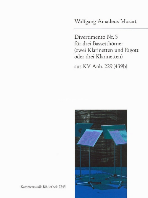 Divertimento Nr. 5 KV Anh. 229 (439b), für drei Bassetthörner (zwei Klarinetten und Fagott oder drei Klarinetten)